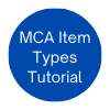 MCA Item Types Tutorials